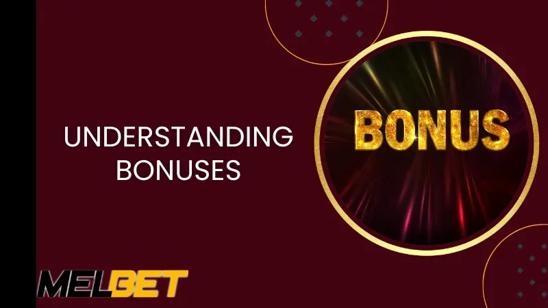 UNDERSTANDING MELBET BONUSES